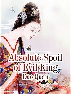 Absolute Spoil of Evil King