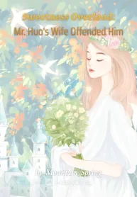 Sweetness Overload: Mr. Huo's Wife Offended Him